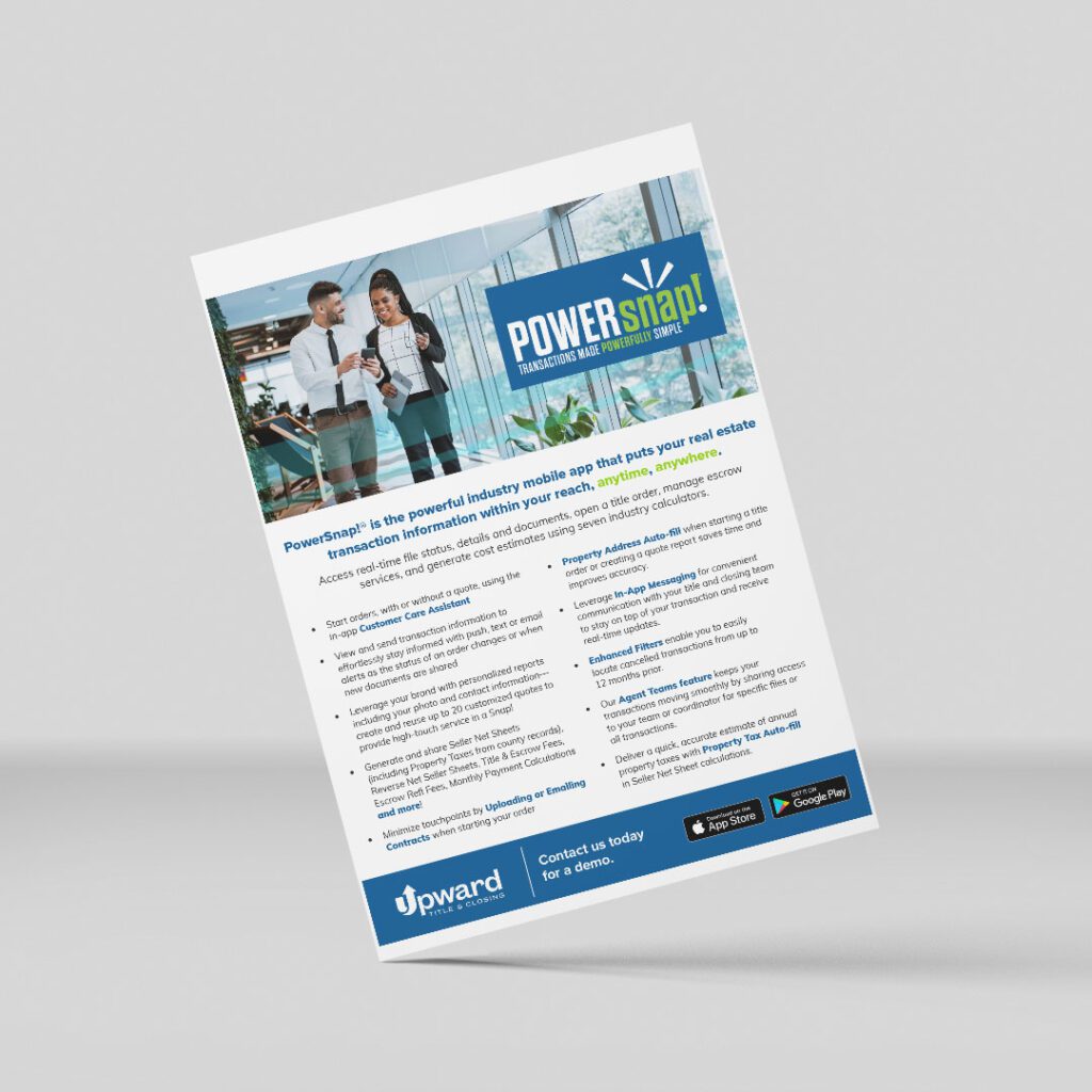 Upward Title & Escrow flyer that provides an overview of features and benefits of PowerSnap!, our mobile app that helps agents stay on top of their title orders.